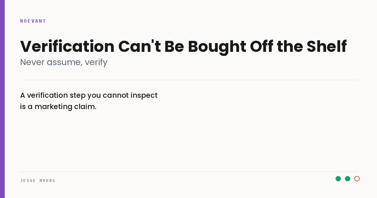 Why Verification Cannot Be Bought Off the Shelf